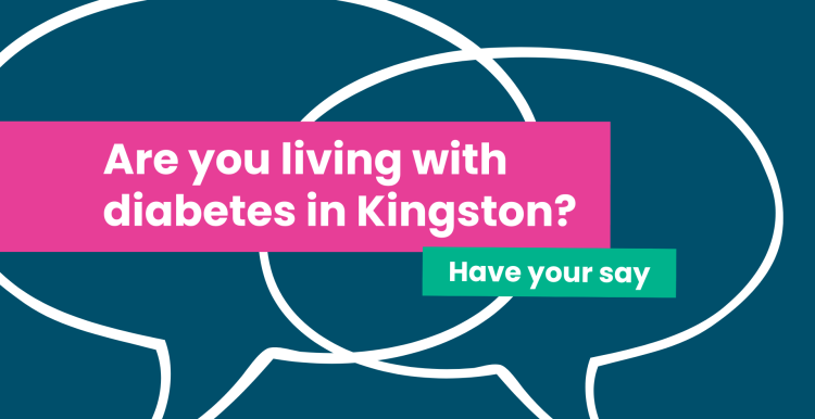 A blue graphic with text that reads 'are you living with diabetes in Kingston? have your say' with sketches of speech bubbles