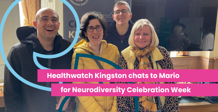A photo of a group of smiling people. Text reads 'Healthwatch Kingston chats to Mario for Neurodiversity Celebration Week'