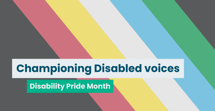 The Disability Pride flag with text that reads 'Championing Disabled voices: Disability Pride Month'