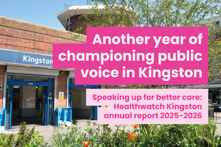 A photo of the kingston upon thames train station entrance. Overlaid text reads 'Another year of championing public voice in Kingston. Speaking up for better care: Healthwatch Kingston annual report 2025-2026'