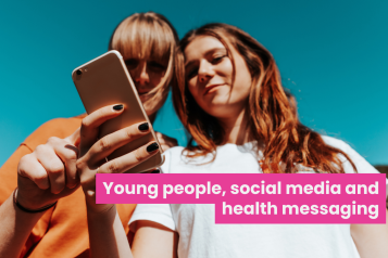 A photo of two young women looking at something on a phone together. Bold text across the image reads 'Young people, social media and health messaging'