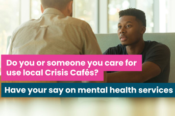 A photo of two men in sat at a table having a conversation. The text reads 'do you or someone you care for use local crisis cafes? Have your say on mental health services'
