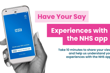 A collage photo of hand holding a phone showing the NHS app. Text reads 'Have your say: experiences with the NHS app. Take 10 minutes to share your views and help us understand your experiences with the NHS app.'