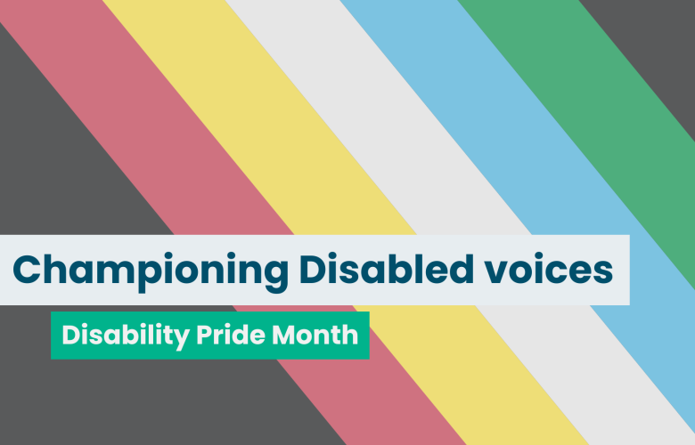 The Disability Pride flag with text that reads 'Championing Disabled voices: Disability Pride Month'