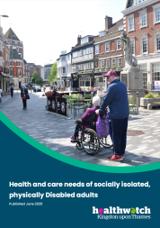 The front cover of the Healthwatch Kingston 'Health and care needs of socially isolated, physically disabled' report