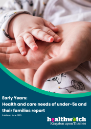 The front cover of the Healthwatch Kingston 'Early Years: Health and care needs of under-5s and their families report'